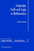 Language, Truth and Logic in Mathematics (Jaakko Hintikka Selected Papers) 9048149231 Book Cover