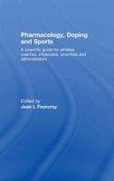 Pharmacology, Doping and Sports: A Complete Scientific Guide for Athletes, Coaches, Physicians, Scientists and Administrators 0415578221 Book Cover