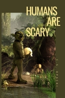 Humans Are Scary B09SBZ46HW Book Cover