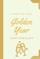 A Toast To Your Golden Year Anniversary: Wedding Celebration Journal - Happy Anniversary - Pet Parents - Animal Lover - Dog - Cat - Gift Under 10 - 6X9 - Punny Keepsake - Congratulations - Couples 1702013286 Book Cover