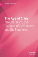 The Age of Crisis: Neoliberalism, the Collapse of Democracy, and the Pandemic 3030816109 Book Cover
