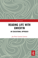 Reading Life with Gwich'in: An Educational Approach 1032082461 Book Cover