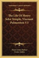 The Life Of Henry John Temple, Viscount Palmerston V3 1162938390 Book Cover