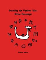 Decoding the Phaistos Disc: Divine Messenger 179659542X Book Cover