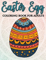 Easter Egg Coloring Book For Adults: Unique & Beautiful Collection of 50 Unique Stress Relief Easter Egg Mandala Designs For Men & Women B08XZ8Q7J8 Book Cover