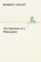 The Opinions of a Philosopher 1511740787 Book Cover