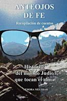 Anteojos de fe: recopilacion de cuentos 1522910174 Book Cover
