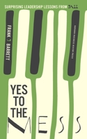 Yes to the Mess: Surprising Leadership Lessons from Jazz 1422161102 Book Cover