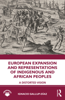 European Expansion and Representations of Indigenous and African Peoples: A Distorted Vision 0815376448 Book Cover