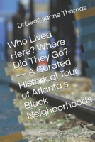 Who Lived Here? Where Did They Go? — A Curated Historical Tour of Atlanta’s Black Neighborhoods B0FWK5V3YV Book Cover
