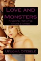 Love and Monsters: Nigerian Romance Short Stories 1508886253 Book Cover