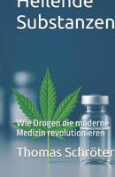 Heilende Substanzen: Wie Drogen die moderne Medizin revolutionieren (German Edition) 3819250603 Book Cover