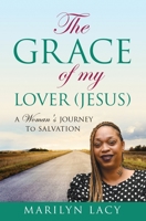 The Grace Of My Lover (Jesus) A Woman's Journey To Salvation 0692964142 Book Cover