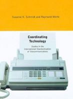 Coordinating Technology: Studies in the International Standardization of Telecommunications (Inside Technology) 0262193930 Book Cover