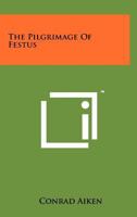 The Pilgrimage of Festus 1258217732 Book Cover