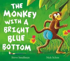 The Monkey with a Bright Blue Bottom: (Read aloud by Justin Fletcher and Sophie Thompson) (Picture Book and CD Set) 1845064593 Book Cover
