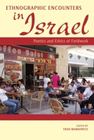 Ethnographic Encounters in Israel: Poetics and Ethics of Fieldwork 0253008611 Book Cover