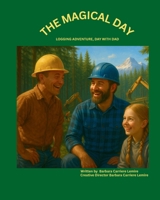 The Magical Day - Logging adventure, Day with Dad B0FCMF3Z8B Book Cover