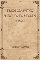 From Clashing Hearts to Stolen Kisses B0DYZW8T93 Book Cover