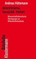 Determinismus, Kausalitat, Freiheit: Wissenschaftstheoretische Uberlegungen Zur Willensfreiheitsdebatte (German Edition) 346504634X Book Cover