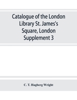 Catalogue of the London Library, St. James's Square, London: Supplement 3 935386349X Book Cover