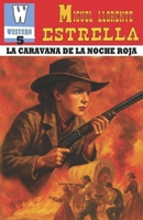 LA CARAVANA DE LA NOCHE ROJA: Tratos rotos en tierra apache (LA SENDA DEL OESTE) (Spanish Edition) B0FMDS6CBP Book Cover