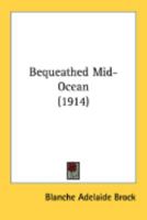 Bequeathed Mid-Ocean 0548876363 Book Cover