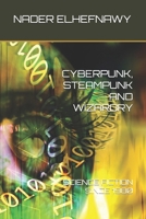 Cyberpunk, Steampunk and Wizardry: Science Fiction Since 1980 1508899460 Book Cover