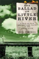 The Ballad of Little River: A Tale of Race and Restless Youth in the Rural South 0684856824 Book Cover
