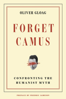 Forget Camus: Confronting the Humanist Myth 1836742703 Book Cover