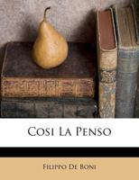 Cosi La Penso: Cronaca Mensile (1847) 1160841705 Book Cover
