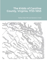 The Kidds of Caroline County, Virginia, 1728-1853 171689283X Book Cover