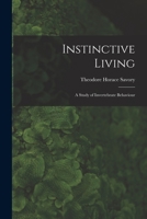 Instinctive Living: a Study of Invertebrate Behaviour 1014473764 Book Cover
