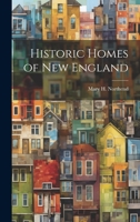 Historic Homes of New England 1020636114 Book Cover