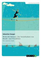 Work-Life-Balance. Zur Vereinbarkeit von Berufs- und Privatleben: Eine empirische Studie 3640327640 Book Cover