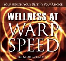 Wellness at Warp Speed: Your Health, Your Destiny, Your Choice 1601091087 Book Cover