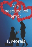 Meu inesquecível amor. (Portuguese Edition) B0DKPDS8WC Book Cover