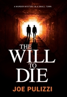 The Will to Die: A Novel of Suspense (Murder Mystery in a Small Town), a Will Pollitt Thriller 0985957670 Book Cover