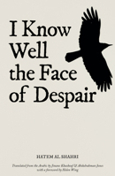 I Know Well the Face of Despair (Nomad Arabic Translation Series) 1914325478 Book Cover