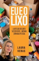 Eu e o Lixo: A arte do descarte sustentável: minha jornada pessoal (Portuguese Edition) 6500888634 Book Cover