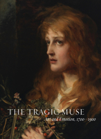 The Tragic Muse: Art and Emotion, 1700-1900 0935573496 Book Cover