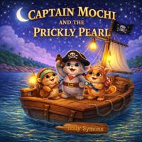 Captain Mochi: And the Prickly Pearl (Giggles Realm Bedtime Story Collection) 1923567888 Book Cover