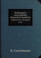 Nothnagel's Encyclopedia of Practical Medicine Typhoid Fever and Typhus Fever 5518534973 Book Cover