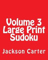 Volume 3 Large Print Sudoku: Fun, Large Print Sudoku Puzzles 1482057433 Book Cover