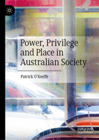 Power, Privilege and Place in Australian Society 9819711436 Book Cover