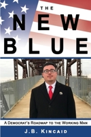 The New Blue: A Democrat's Roadmap to the Working Man 1637603436 Book Cover