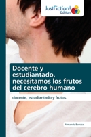Docente y estudiantado, necesitamos los frutos del cerebro humano: docente, estudiantado y frutos. 6200492344 Book Cover