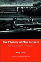 The Mystery of Max Schmitt: Poems on the Life and Work of Thomas Eakins 1932339469 Book Cover