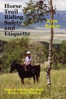 Horse Trail Riding Safety and Etiquette: Tips and Advice for Safe and Fun Trail Riding 1477663983 Book Cover