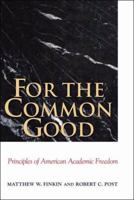 For the Common Good: Principles of American Academic Freedom 0300177526 Book Cover